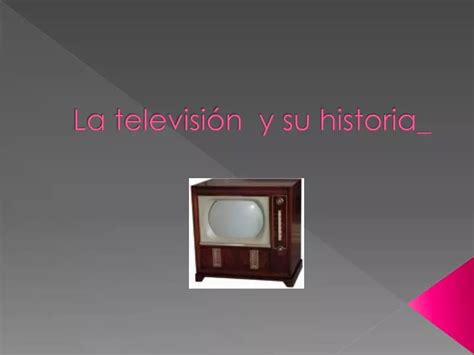 PPT La televisión y su historia PowerPoint Presentation free