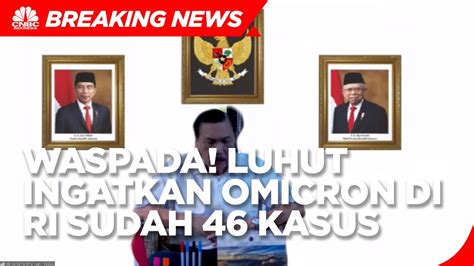 Waspada Luhut Ingatkan Omicron Di RI Sudah 46 Kasus YouTube