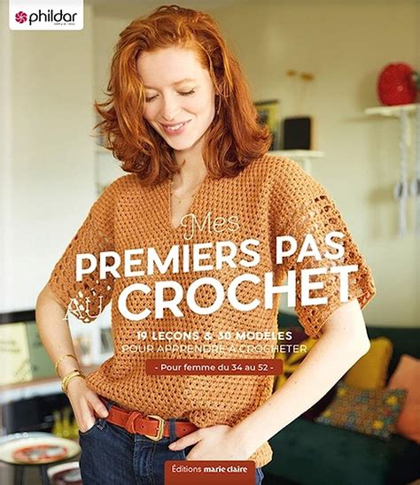 Mes premiers pas au crochet 12 leçons 31 modèles pour apprendre à