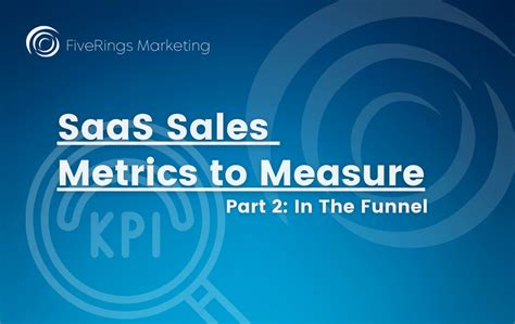 Saas Sales Metrics In The Funnel Full List