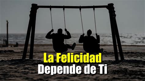 La Felicidad Esta En Ti Reflexiones De La Vida Reflexiones De