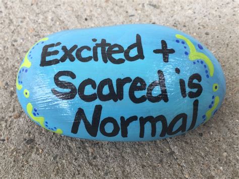 Excited And Scared Is Normal Hand Painted Rock By Caroline The