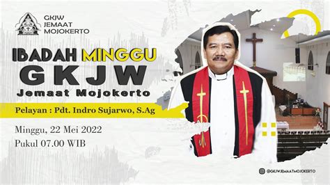 Ibadah Minggu Gkjw Jemaat Mojokerto Minggu Mei Pukul