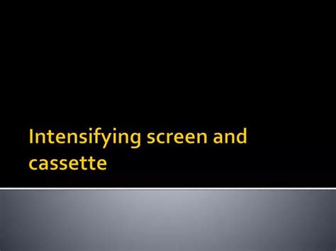 Ppt Intensifying Screen And Cassette Powerpoint Presentation Free