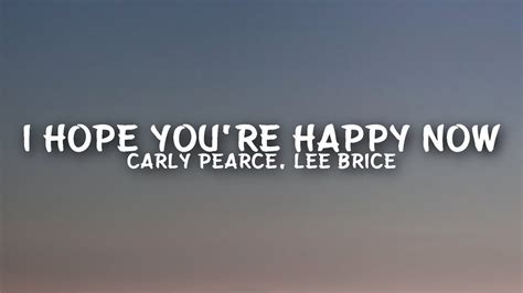 Carly Pearce Lee Brice I Hope Youre Happy Now Lyrics Youtube