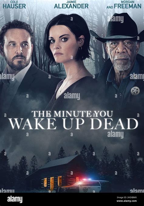 The Minute You Wake Up Dead Poster From Left Cole Hauser Jaimie Alexander Morgan Freeman