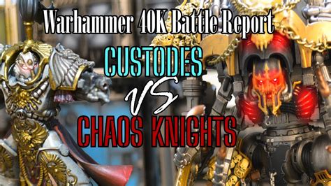 2000 Pts Warhammer 40K Battle Report Custodes Vs Chaos Knights Custom