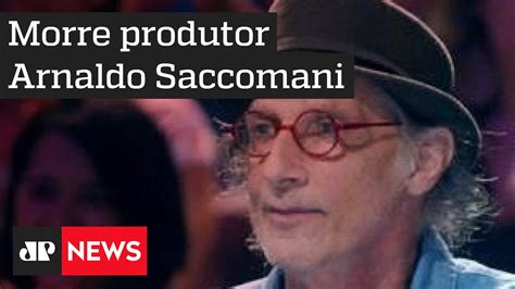 Morre Produtor Arnaldo Saccomani Youtube