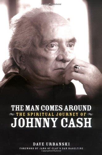 The Man Comes Around The Spiritual Journey Of Johnny Cash By Urbanski