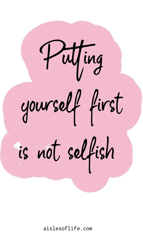 Putting Yourself First Is Not Selfish Self Love Quotes Self Love