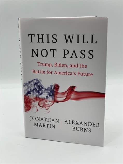 This Will Not Pass Jonathan Martin Alexander Burns Signed Book