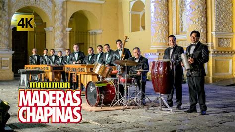 Marimba Maderas Chapinas Las Clasicas Chapinas K Youtube