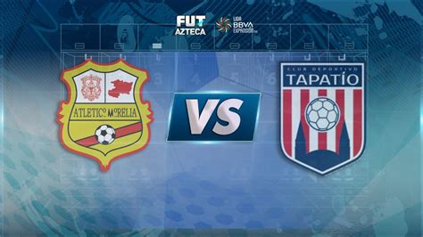 En Vivo Atl Tico Morelia Vs Tapat O Final Ida Liga Expansi N Mx