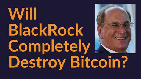 Will BlackRock Completely Destroy Bitcoin YouTube