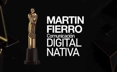 Premios Mart N Fierro Comunicaci N Digital Nativa Los Nominados En