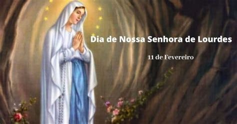 Dia de Nossa Senhora de Lourdes origem do dia e oração