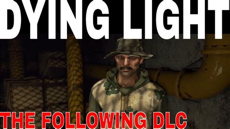 Dying Light The Following Playthrough Ep18 Dying Light Walkthrough Ps4