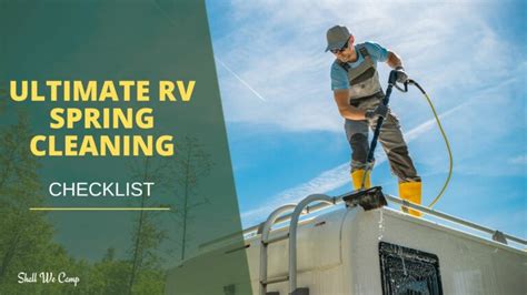 The Ultimate Rv Spring Cleaning Checklist Shall We Camp