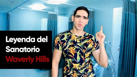 Leyenda Del Sanatorio Waverly Hills Youtube