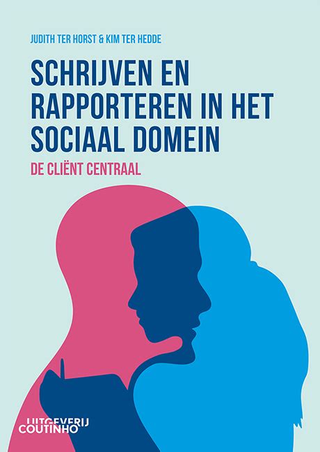 Schrijven En Rapporteren In Het Sociaal Domein Judith Ter Horst Kim