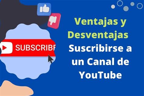 Ventajas Y Desventajas De Suscribirse A Un Canal De YouTube Pros Y