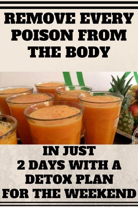 Remove Every Poison From The Body In Just 2 Days With A Detox Plan For The Weekend Detox Plan