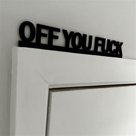 OFF YOU FUCK Door Topper Sign Recycled Acrylic Free standing Wall Décor Shelf Décor Novelty