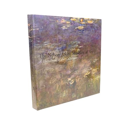 The Nelson Atkins Museum Of Art A Handbook Of The Collection Nelson