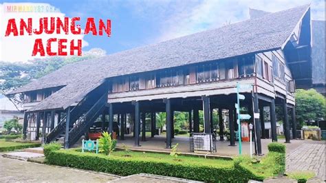 Rumah Adat Aceh Anjungan Provinsi Aceh Di Tmii Bangunan Unik Di Tmii