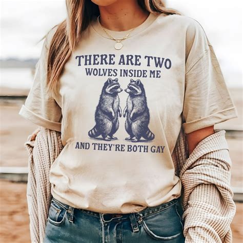 Two Wolves Inside Me And They Re Both Gay T Shirt Unisex Funny Meme T Shirt Retro S Raccoon
