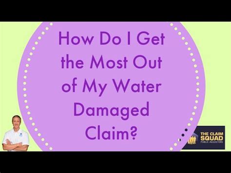 How Do I Get The Most Out Of My Water Damaged Claim YouTube