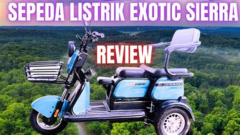 Sepeda Listrik Exotic Sierra Roda Review Pengguna Youtube