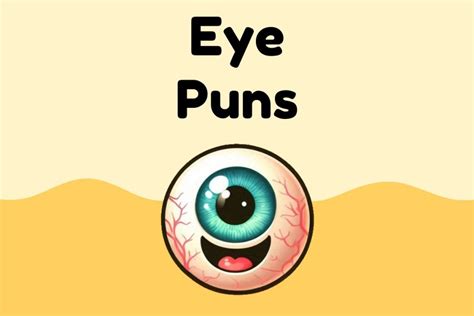 55 Hilarious Eye Puns That You Must See For Yourself