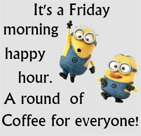 Its Friday Morning Friday Happy Friday T Minion Minions Friday