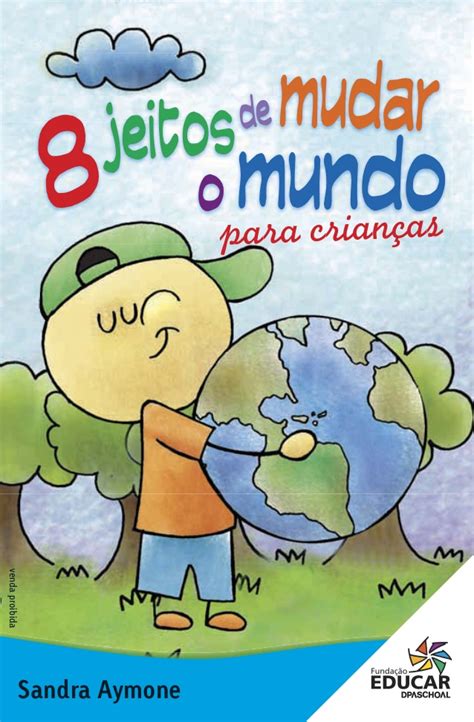 Jeitos De Mudar O Mundo Para Crian As Atividades Escolares