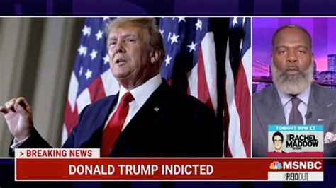 Msnbc Analysts Rejoice Over Trump Indictment All Of Us Should Be