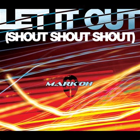 ‎Let It Out (Shout, Shout, Shout) - EP - Album by Mark 'Oh - Apple Music