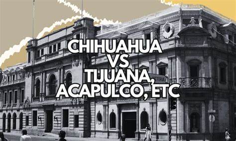Chihuahua Vs Municipios Progreso Estabilidad Y Seguridad En Contraste