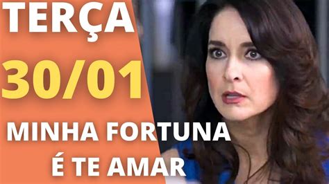 MINHA FORTUNA É TE AMAR Capítulo 30 01 TERÇA Resumo da novela minha