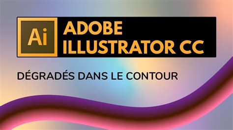 Les D Grad S Dans Les Contours Des Objets Illustrator Youtube