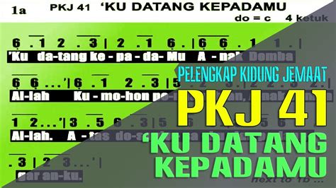 PKJ 41 KU DATANG KEPADAMU YouTube