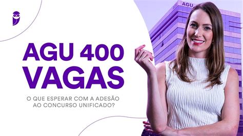 AGU 400 vagas O que esperar a adesão ao Concurso Unificado YouTube