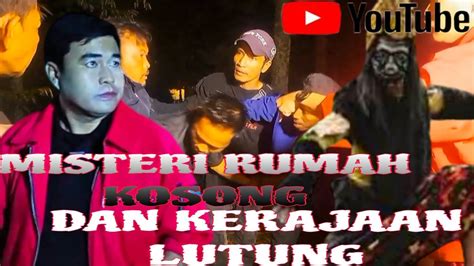 Dimensi Alam Ghaib Misteri Rumah Kosong Dan Kerajaan Lutung Youtube