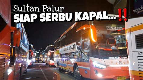 Dominasi Sultan Palurjam Malam Bus Sumatera Ramai Serbu Kapal Duo