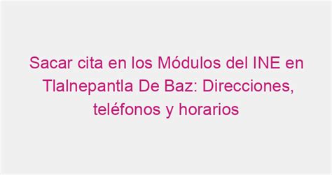 Cita INE Ecatepec De Morelos Módulos y Teléfonos 2024