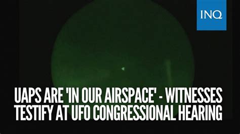 Uaps Are In Our Airspace Witnesses Testify At Ufo Congressional