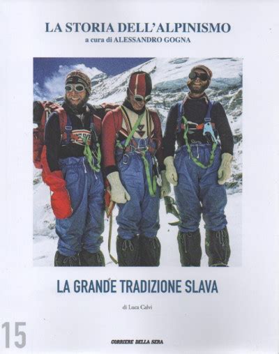 La Storia Dell Alpinismo La Grande Tradizione Slava Di Luca Calvi N