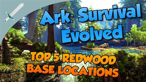 ARK Survival Evolved TOP 5 REDWOOD BASE LOCATIONS YouTube