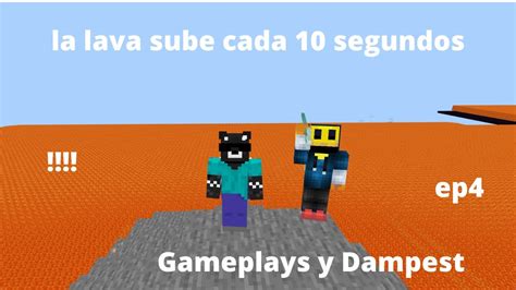 Minecraft Pero La Lava Sube Cada Segundos Gameplays Y Dampest