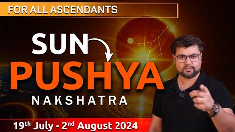 For All Ascendants Sun Transit In Pushya Nakshatra 19th July 2nd